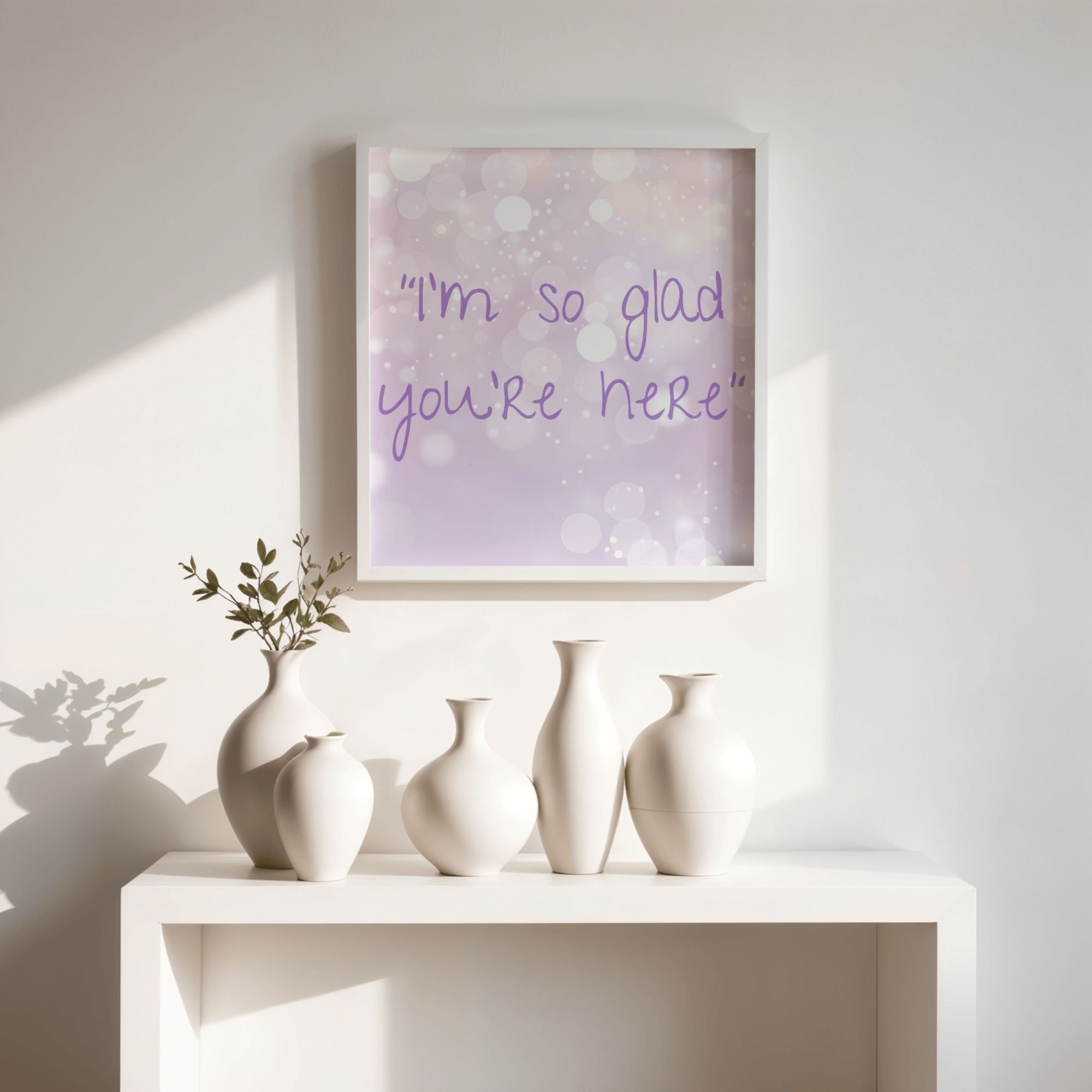 I'm so glad you're here- Square Wall Art